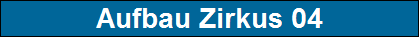 Aufbau Zirkus 04