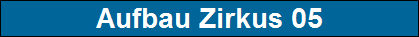 Aufbau Zirkus 05