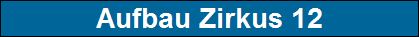 Aufbau Zirkus 12