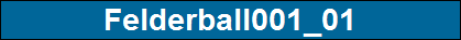 Felderball001_01