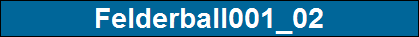 Felderball001_02