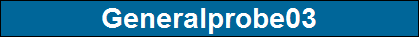 Generalprobe03