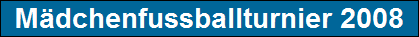 M�dchenfussballturnier 2008