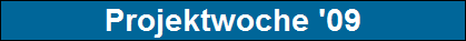Projektwoche '09