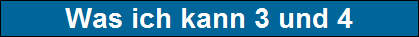 Was ich kann 3 und 4